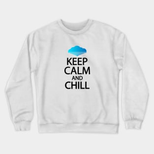 Keep calm and chill Crewneck Sweatshirt